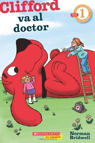 Lector de Scholastic Nivel 1: Clifford va al doctor: (Spanish language edition of Scholastic Reader Level 1: Clifford Goes to the Doctor) (Spanish Edition) by Norman Bridwell