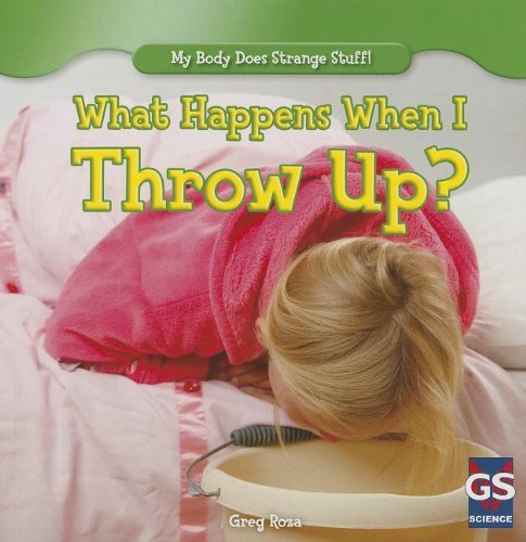 What Happens When I Throw Up? by Greg Roza