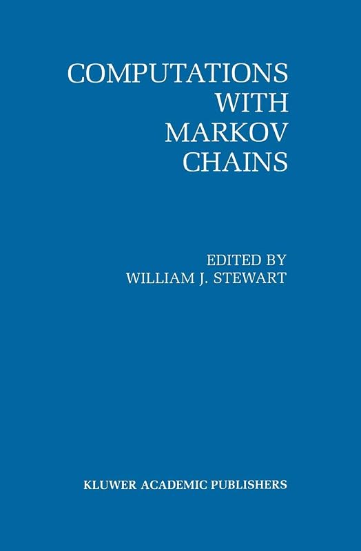 Computations with Markov Chains: Proceedings of the 2nd International Workshop on the Numerical Solution of Markov Chains by William J. Stewart