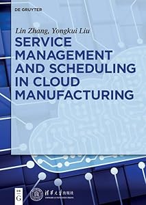 Service management and scheduling in cloud manufacturing by Yongkui Liu