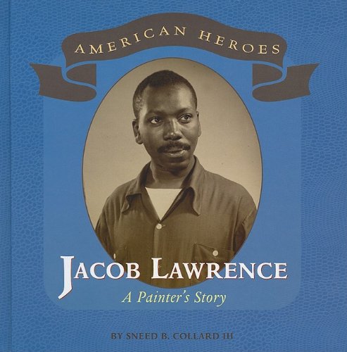 Jacob Lawrence: A Painter's Story by Sneed B., III Collard