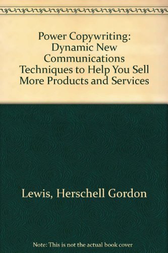 Power Copywriting: Dynamic New Communications Techniques to Help You Sell More Products and Services by Herschell Gordon Lewis