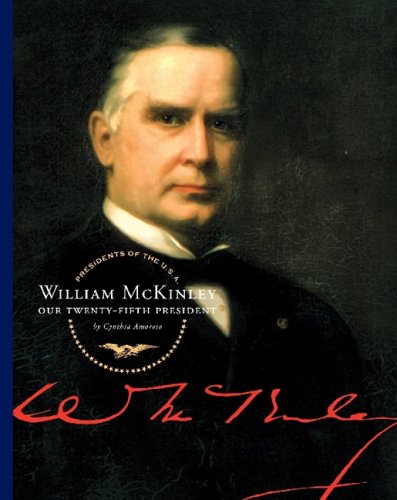 William McKinley: Our Twenty-Fifth President by Cynthia Amoroso