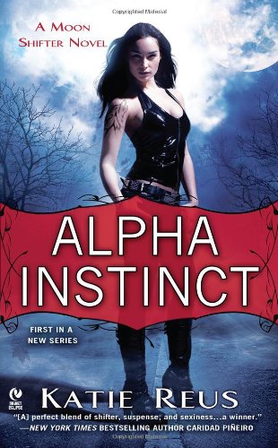 Alpha Instinct: A Moon Shifter Novel by Katie Reus