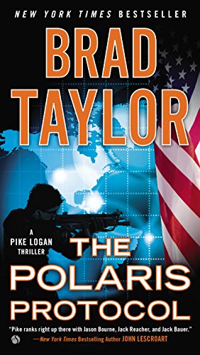 The Polaris Protocol: A Pike Logan Thriller by Brad Taylor