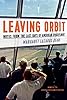 Leaving Orbit: Notes from the Last Days of American Spaceflight