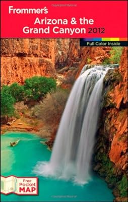 Frommer's Arizona and the Grand Canyon 2012 (Frommer's Color Complete)