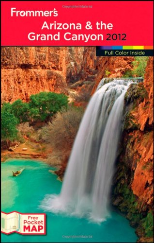 Frommer's Arizona and the Grand Canyon 2012 (Frommer's Color Complete) by Karl Samson