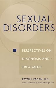 Sexual Disorders: Perspectives on Diagnosis and Treatment by Peter J. Fagan