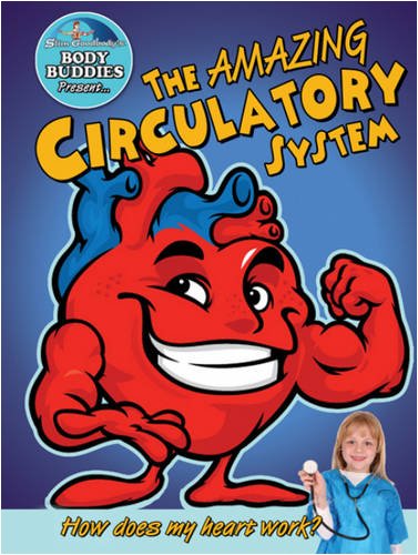 The Amazing Circulatory System: How Does My Heart Work? (Slim Goodbody's Body Buddies) by John Burstein
