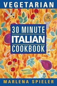 30 minute vegetarian Italian cookbook by Marlena Spieler