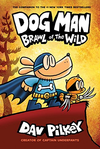 Dog Man: Brawl of the Wild: From the Creator of Captain Underpants by DAV PILKEY