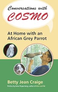 Conversations with Cosmo: At Home with an African Grey Parrot by Dr. Betty Jean Craige  PhD  ,