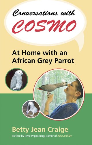 Conversations with Cosmo: At Home with an African Grey Parrot by Dr. Betty Jean Craige  PhD  ,