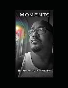MOMENTS by Richard Payne Sr.