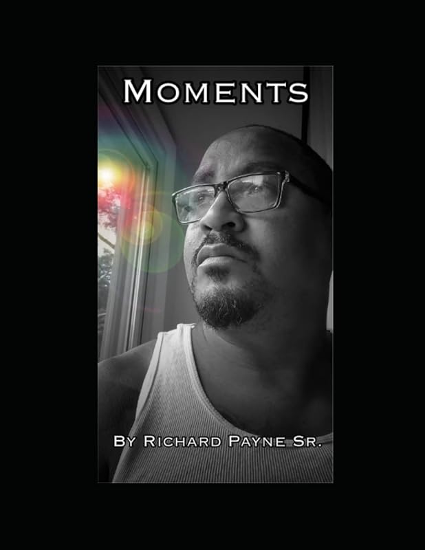 MOMENTS by Richard Payne Sr.