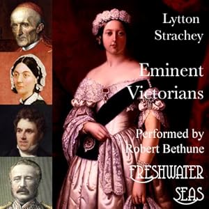 Eminent Victorians: Cardinal Manning, Florence Nightingale, Dr. Arnold, General Gordon