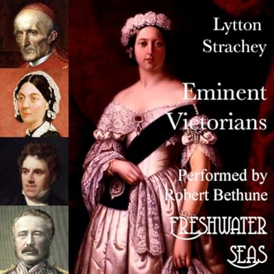 Eminent Victorians: Cardinal Manning, Florence Nightingale, Dr. Arnold, General Gordon