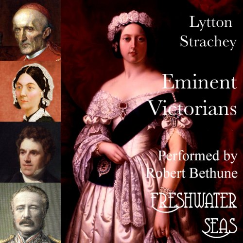 Eminent Victorians: Cardinal Manning, Florence Nightingale, Dr. Arnold, General Gordon by Lytton Strachey
