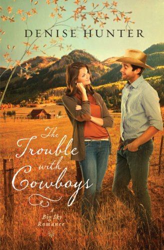 The Trouble with Cowboys (A Big Sky Romance Book 3) by Denise Hunter