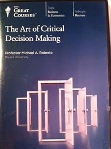 The Art of Critical Decision Making