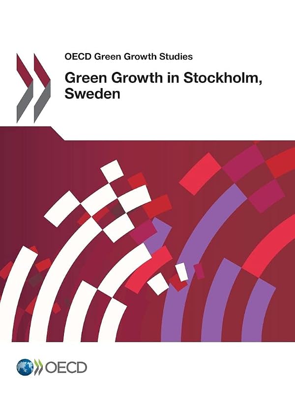 Oecd Green Growth Studies Green Growth in Stockholm, Sweden by Oecd Organisation For Economic Co-Operation And Development