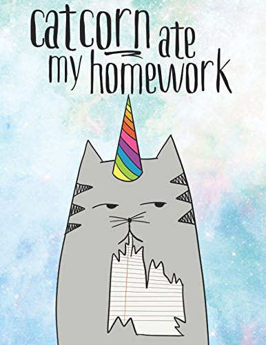 Catcorn Ate My Homework: Blank Handwriting Pages For Grades K-2 Primary and Elementary Students Learning How To Write by Homeschool Life Press