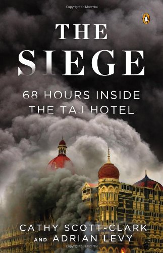 The Siege: 68 Hours Inside the Taj Hotel by Cathy Scott-Clark