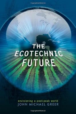 The Ecotechnic Future: Envisioning a Post-Peak World