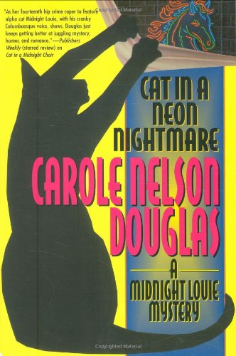 Cat in a Neon Nightmare: A Midnight Louie Mystery by Carole Nelson Douglas