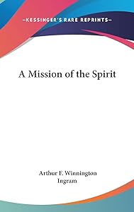 A Mission of the Spirit by Arthur F Winnington Ingram