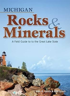 Michigan Rocks &amp; Minerals: A Field Guide to the Great Lake State