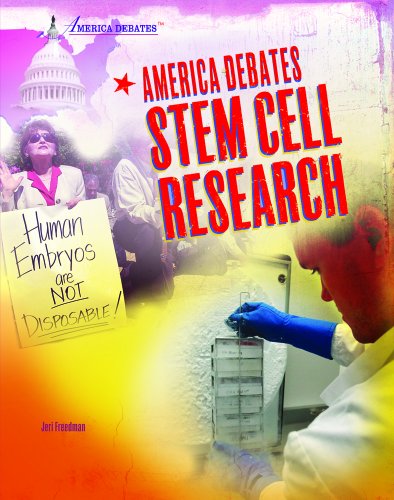 America Debates Stem Cell Research by Jeri Freedman
