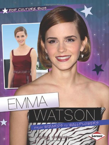 Emma Watson: From Wizards to Wallflowers by Nadia Higgins