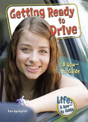 Getting Ready to Drive: A How-to Guide