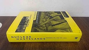 Nuclear Wastelands: A Global Guide to Nuclear Weapons Production and Its Health and Environmental Effects by Arjun Makhijani