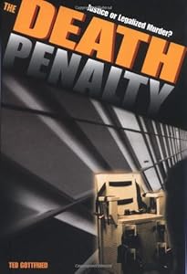The Death Penalty: Justice or Legalized Murder? by Ted Gottfried