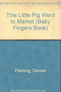 THIS LITTLE PIGGY WENT (Baby Fingers Book)