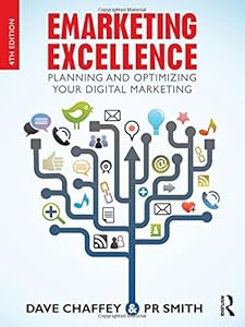 Emarketing Excellence: Planning and Optimizing your Digital Marketing by Dave Chaffey
