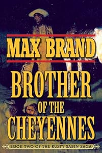 Brother of the Cheyennes: Book Two of the Rusty Sabin Saga