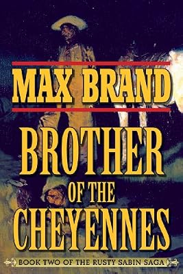 Brother of the Cheyennes: Book Two of the Rusty Sabin Saga