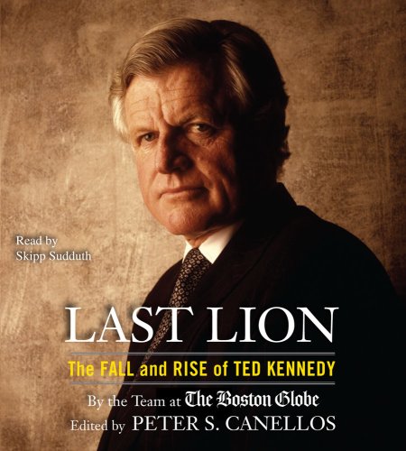 Last Lion: The Fall and Rise of Ted Kennedy by Skipp Sudduth