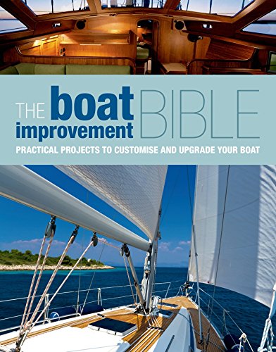 The Boat Improvement Bible: Practical projects to customise and upgrade your boat by N/A
