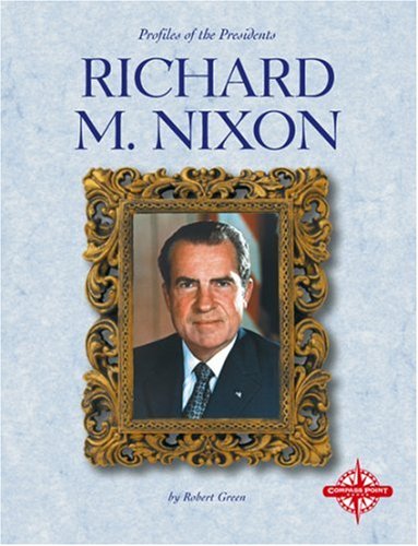 Richard M. Nixon (Profiles of the Presidents) by Robert Green