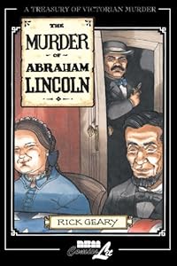 The Murder of Abraham Lincoln by Rick Geary