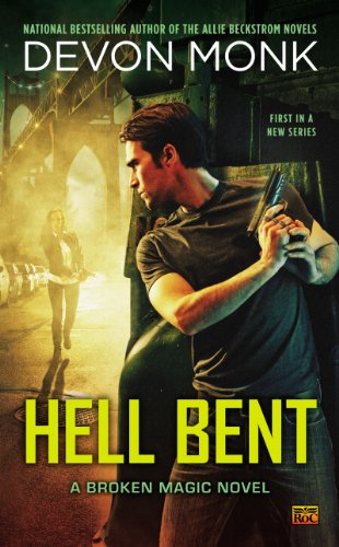 Hell Bent: A Broken Magic Novel by Devon Monk
