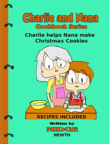Charlie Helps Nana Make Christmas Cookies (The Charlie and Nana Cookbook Series 4)