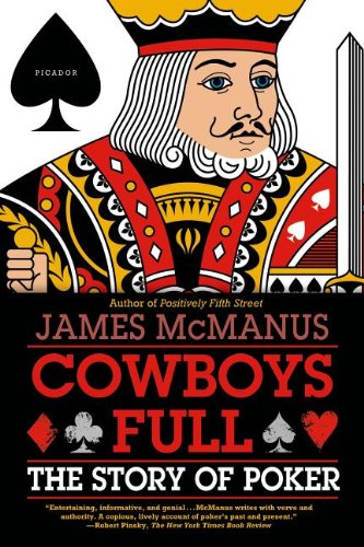 Cowboys Full: The Story of Poker by James McManus