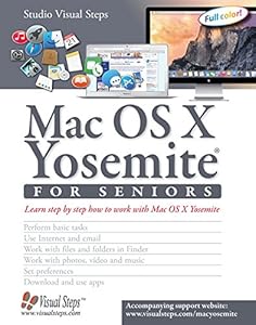 Mac OS X Yosemite for Seniors: Learn Step by Step How to Work with Mac OS X Yosemite