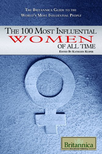 The 100 Most Influential Women of All Time (The Britannica Guide to the World's Most Influential People) by Kathleen Kuiper